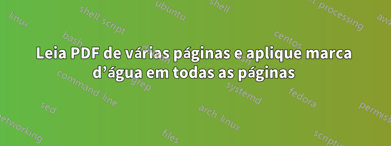 Leia PDF de várias páginas e aplique marca d’água em todas as páginas