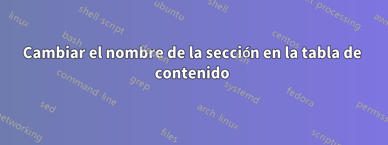 Cambiar el nombre de la sección en la tabla de contenido