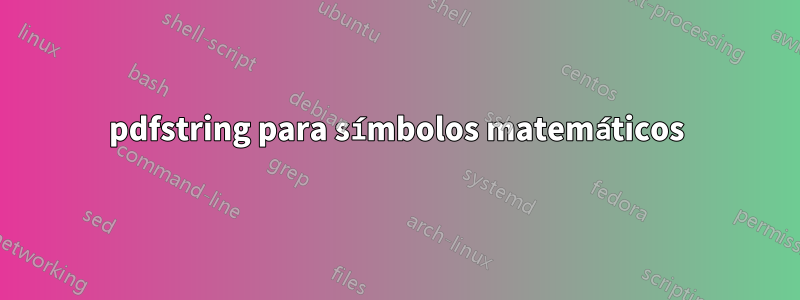 pdfstring para símbolos matemáticos