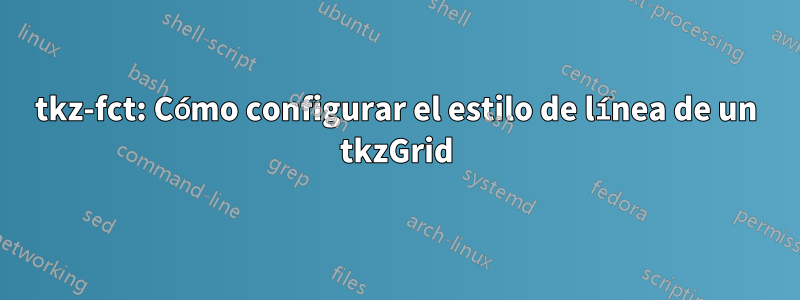 tkz-fct: Cómo configurar el estilo de línea de un tkzGrid