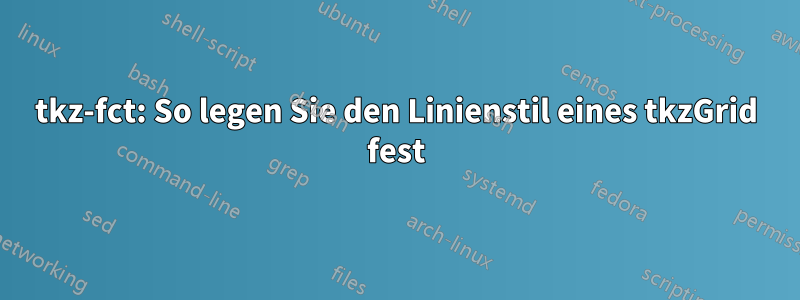 tkz-fct: So legen Sie den Linienstil eines tkzGrid fest