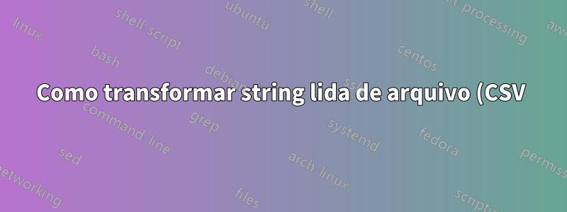 Como transformar string lida de arquivo (CSV) em contador