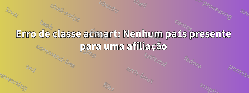 Erro de classe acmart: Nenhum país presente para uma afiliação