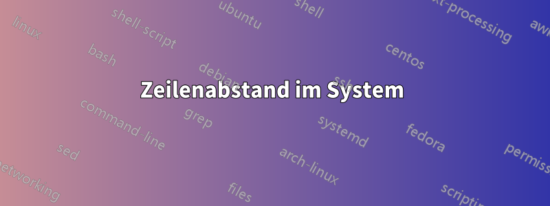 Zeilenabstand im System