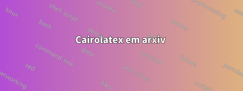 Cairolatex em arxiv