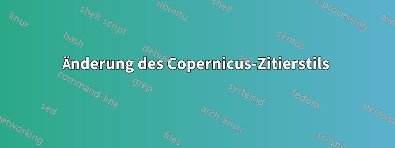 Änderung des Copernicus-Zitierstils