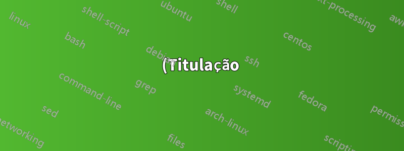 (Titulação) Por que os números e a matemática esmagam meu título, autor e data?
