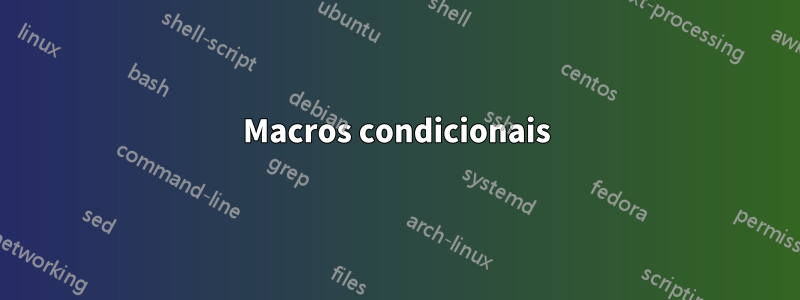 Macros condicionais