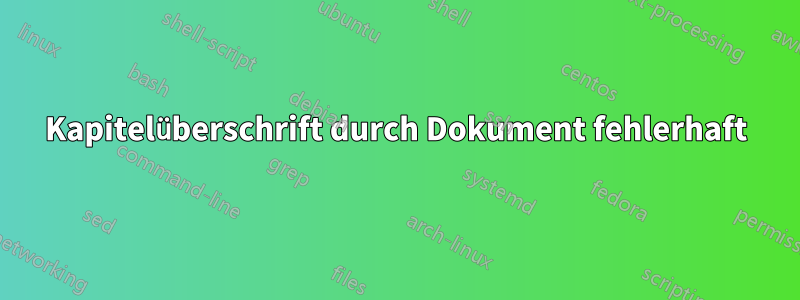 Kapitelüberschrift durch Dokument fehlerhaft