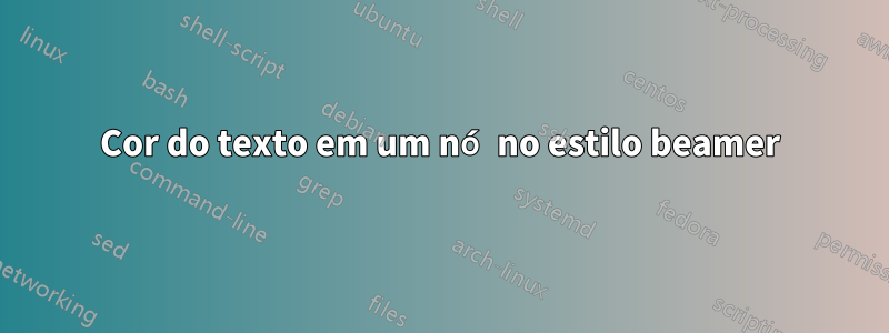 Cor do texto em um nó no estilo beamer