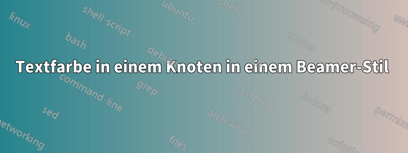 Textfarbe in einem Knoten in einem Beamer-Stil