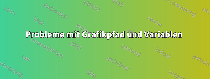 Probleme mit Grafikpfad und Variablen