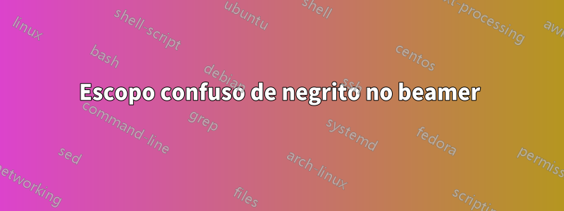 Escopo confuso de negrito no beamer