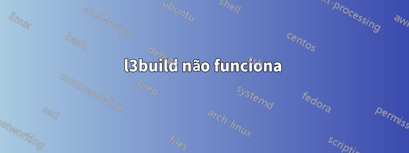 l3build não funciona