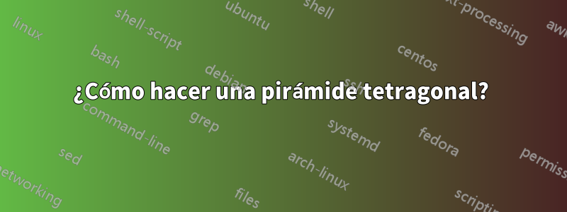 ¿Cómo hacer una pirámide tetragonal?