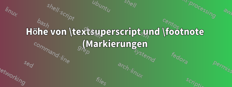 Höhe von \textsuperscript und \footnote (Markierungen) anpassen