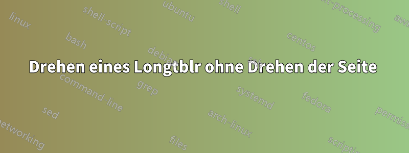 Drehen eines Longtblr ohne Drehen der Seite