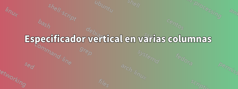 Especificador vertical en varias columnas