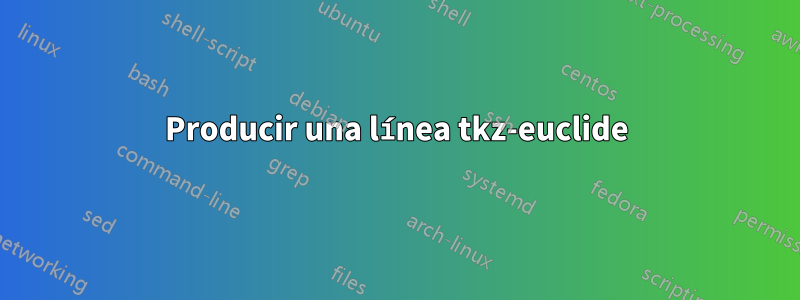 Producir una línea tkz-euclide