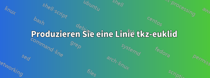 Produzieren Sie eine Linie tkz-euklid