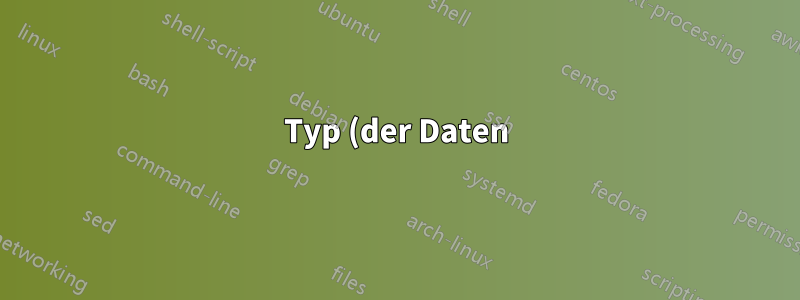 Typ (der Daten):
