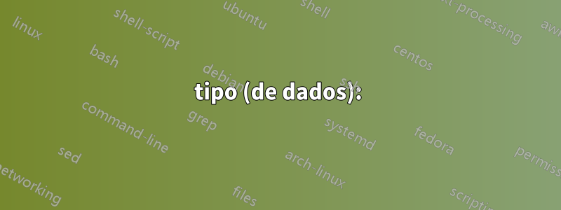 tipo (de dados):