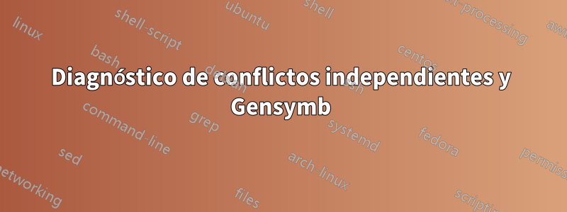 Diagnóstico de conflictos independientes y Gensymb