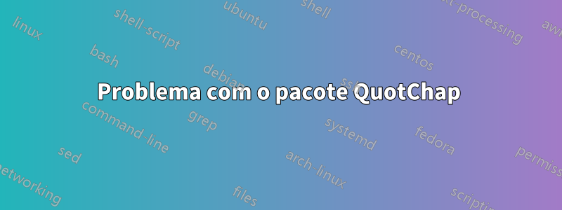 Problema com o pacote QuotChap