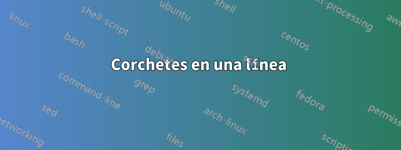 Corchetes en una línea