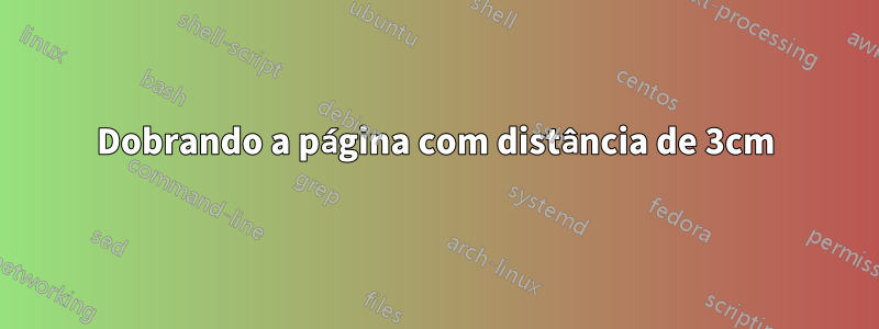 Dobrando a página com distância de 3cm