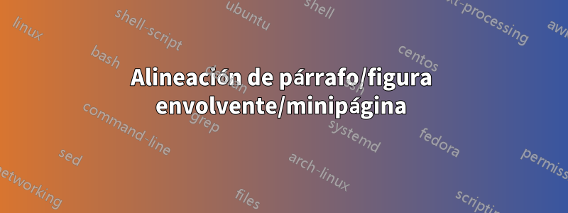 Alineación de párrafo/figura envolvente/minipágina