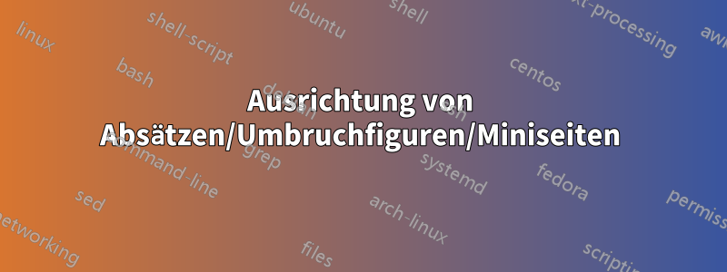 Ausrichtung von Absätzen/Umbruchfiguren/Miniseiten