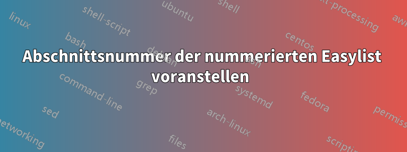 Abschnittsnummer der nummerierten Easylist voranstellen 