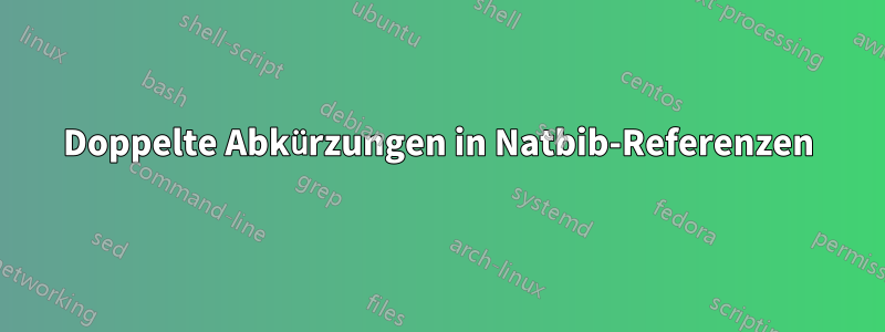 Doppelte Abkürzungen in Natbib-Referenzen