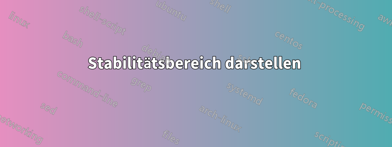 Stabilitätsbereich darstellen