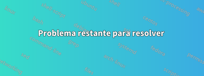 Problema restante para resolver