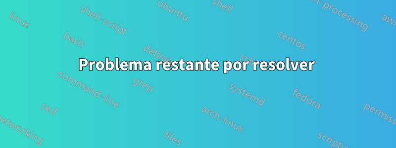 Problema restante por resolver