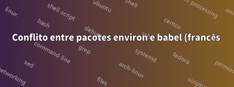 Conflito entre pacotes environ e babel (francês)