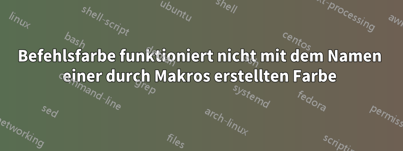 Befehlsfarbe funktioniert nicht mit dem Namen einer durch Makros erstellten Farbe