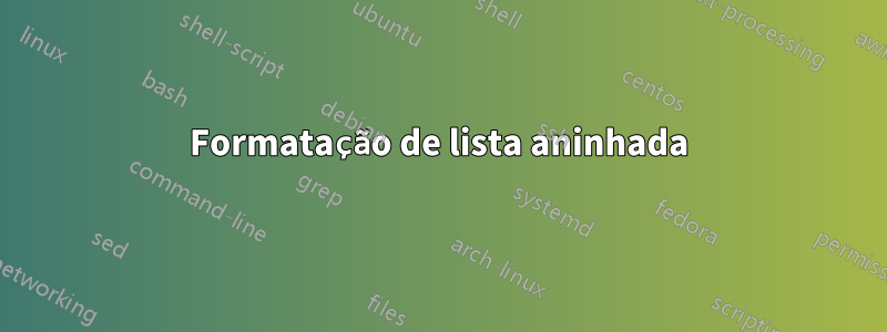 Formatação de lista aninhada