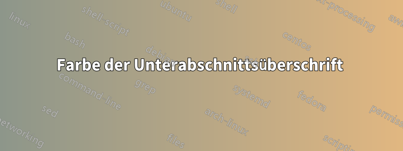 Farbe der Unterabschnittsüberschrift