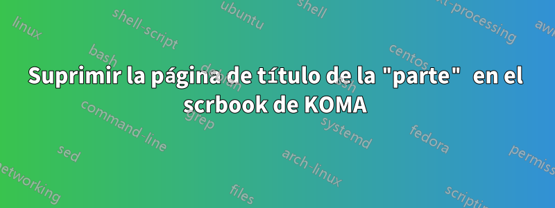Suprimir la página de título de la "parte" en el scrbook de KOMA