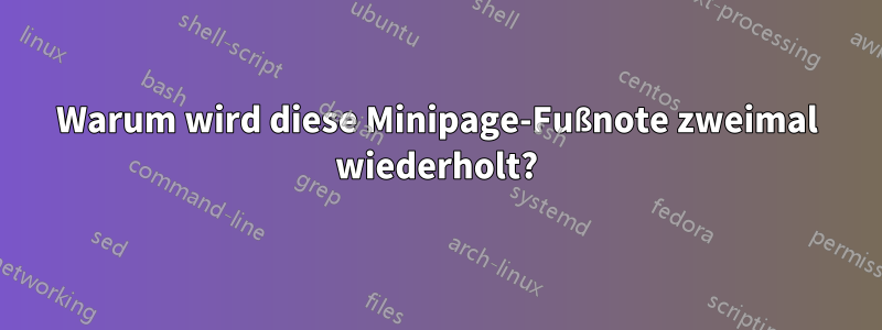 Warum wird diese Minipage-Fußnote zweimal wiederholt?