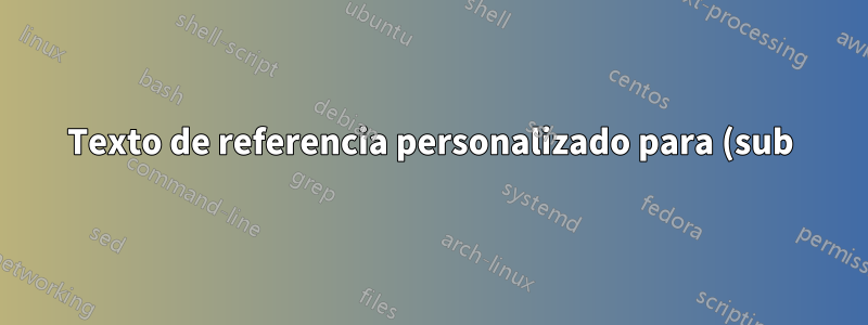 Texto de referencia personalizado para (sub)etiquetas (aquí para tcolorbox similar a una subfigura)