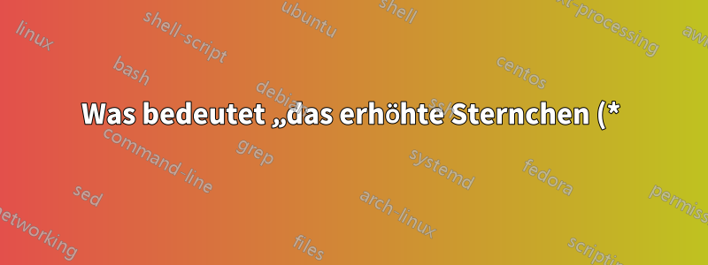 Was bedeutet „das erhöhte Sternchen (*) sinkt auf eine niedrigere Ebene (∗)“ in „The TeXbook“?