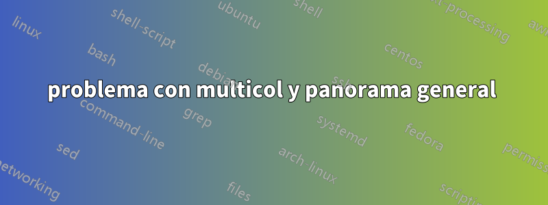 problema con multicol y panorama general