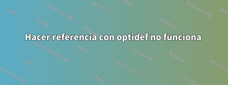 Hacer referencia con optidef no funciona