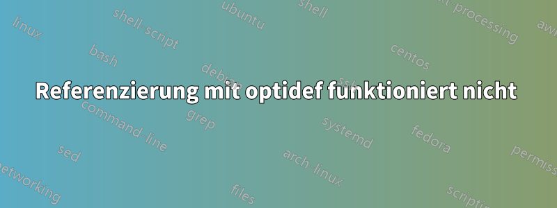 Referenzierung mit optidef funktioniert nicht