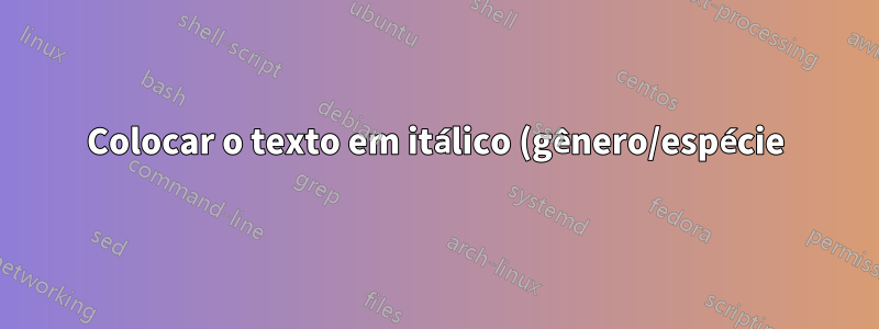Colocar o texto em itálico (gênero/espécie) no título da nota final causa falha na compilação