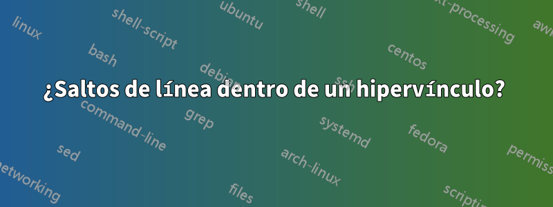 ¿Saltos de línea dentro de un hipervínculo?